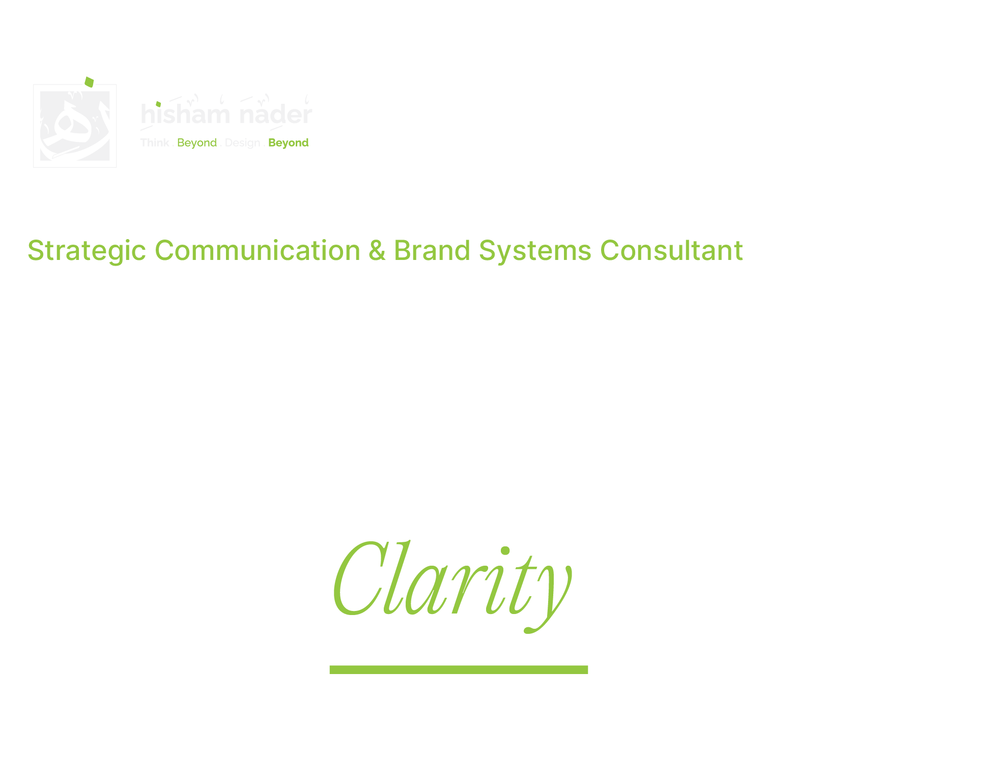 Hisham Nader — Strategic Communication & Brand Systems Consultant. Think beyond. Design beyond. Clarity.